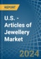 U.S. - Articles of Jewellery - Market Analysis, Forecast, Size, Trends and Insights - Product Image