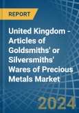 United Kingdom - Articles of Goldsmiths' or Silversmiths' Wares of Precious Metals - Market Analysis, Forecast, Size, Trends and Insights- Product Image