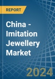 China - Imitation Jewellery - Market Analysis, Forecast, Size, Trends and Insights- Product Image