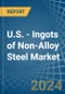 U.S. - Ingots of Non-Alloy Steel - Market Analysis, Forecast, Size, Trends and Insights - Product Thumbnail Image