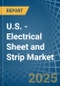 U.S. - Electrical Sheet and Strip - Market Analysis, Forecast, Size, Trends and Insights - Product Thumbnail Image