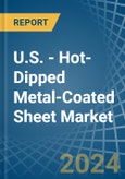 U.S. - Hot-Dipped Metal-Coated Sheet - Market Analysis, Forecast, Size, Trends and Insights- Product Image