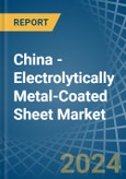 China - Electrolytically Metal-Coated Sheet - Market Analysis, Forecast, Size, Trends and Insights- Product Image
