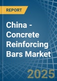 China - Concrete Reinforcing Bars - Market Analysis, Forecast, Size, Trends and Insights- Product Image