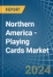 Northern America - Playing Cards - Market Analysis, Forecast, Size, Trends and Insights - Product Thumbnail Image