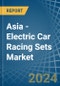 Asia - Electric Car Racing Sets - Market Analysis, Forecast, Size, Trends and Insights - Product Image