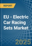 EU - Electric Car Racing Sets - Market Analysis, Forecast, Size, Trends and Insights- Product Image