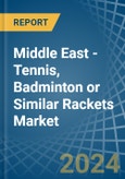 Middle East - Tennis, Badminton or Similar Rackets - Market Analysis, Forecast, Size, Trends and Insights- Product Image