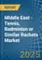 Middle East - Tennis, Badminton or Similar Rackets - Market Analysis, Forecast, Size, Trends and Insights - Product Thumbnail Image