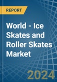 World - Ice Skates and Roller Skates - Market Analysis, Forecast, Size, Trends and Insights- Product Image