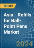 Asia - Refills for Ball-Point Pens - Market Analysis, forecast, Size, Trends and Insights- Product Image