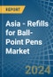 Asia - Refills for Ball-Point Pens - Market Analysis, forecast, Size, Trends and Insights - Product Thumbnail Image