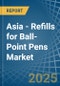 Asia - Refills for Ball-Point Pens - Market Analysis, forecast, Size, Trends and Insights - Product Thumbnail Image