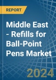 Middle East - Refills for Ball-Point Pens - Market Analysis, forecast, Size, Trends and Insights- Product Image