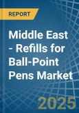 Middle East - Refills for Ball-Point Pens - Market Analysis, forecast, Size, Trends and Insights- Product Image