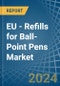 EU - Refills for Ball-Point Pens - Market Analysis, forecast, Size, Trends and Insights - Product Image