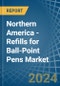 Northern America - Refills for Ball-Point Pens - Market Analysis, forecast, Size, Trends and Insights - Product Thumbnail Image