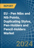 EU - Pen Nibs and Nib Points, Duplicating Stylos, Pen-Holders and Pencil-Holders - Market Analysis, Forecast, Size, Trends and Insights- Product Image