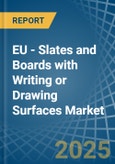 EU - Slates and Boards with Writing or Drawing Surfaces - Market Analysis, Forecast, Size, Trends and Insights- Product Image