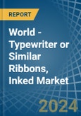 World - Typewriter or Similar Ribbons, Inked - Market Analysis, Forecast, Size, Trends and Insights- Product Image