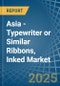 Asia - Typewriter or Similar Ribbons, Inked - Market Analysis, Forecast, Size, Trends and Insights - Product Image