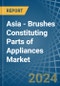 Asia - Brushes Constituting Parts of Appliances - Market Analysis, Forecast, Size, Trends and Insights - Product Image
