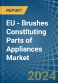 EU - Brushes Constituting Parts of Appliances - Market Analysis, Forecast, Size, Trends and Insights- Product Image