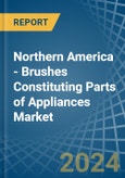 Northern America - Brushes Constituting Parts of Appliances - Market Analysis, Forecast, Size, Trends and Insights- Product Image