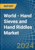 World - Hand Sieves and Hand Riddles - Market Analysis, Forecast, Size, Trends and Insights- Product Image