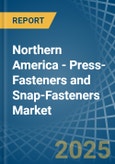 Northern America - Press-Fasteners and Snap-Fasteners - Market Analysis, Forecast, Size, Trends and Insights- Product Image