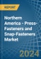 Northern America - Press-Fasteners and Snap-Fasteners - Market Analysis, Forecast, Size, Trends and Insights - Product Image