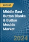 Middle East - Button Blanks & Button Moulds - Market Analysis, Forecast, Size, Trends and Insights - Product Thumbnail Image