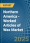 Northern America - Worked Articles of Wax - Market Analysis, Forecast, Size, Trends and Insights - Product Thumbnail Image