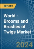 World - Brooms and Brushes of Twigs - Market Analysis, Forecast, Size, Trends and Insights- Product Image