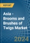 Asia - Brooms and Brushes of Twigs - Market Analysis, Forecast, Size, Trends and Insights - Product Image