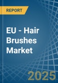 EU - Hair Brushes - Market Analysis, Forecast, Size, Trends and Insights- Product Image