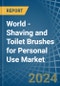 World - Shaving and Toilet Brushes for Personal Use - Market Analysis, forecast, Size, Trends and Insights - Product Image
