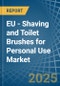 EU - Shaving and Toilet Brushes for Personal Use - Market Analysis, forecast, Size, Trends and Insights - Product Image