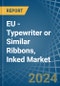 EU - Typewriter or Similar Ribbons, Inked - Market Analysis, Forecast, Size, Trends and Insights - Product Image