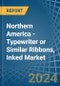 Northern America - Typewriter or Similar Ribbons, Inked - Market Analysis, Forecast, Size, Trends and Insights - Product Thumbnail Image