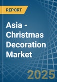 Asia - Christmas Decoration - Market Analysis, Forecast, Size, Trends and Insights- Product Image