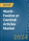 World - Festive or Carnival Articles - Market Analysis, Forecast, Size, Trends and Insights - Product Thumbnail Image