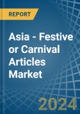 Asia - Festive or Carnival Articles - Market Analysis, Forecast, Size, Trends and Insights- Product Image