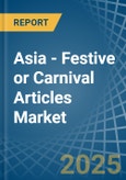 Asia - Festive or Carnival Articles - Market Analysis, Forecast, Size, Trends and Insights- Product Image