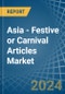 Asia - Festive or Carnival Articles - Market Analysis, Forecast, Size, Trends and Insights - Product Image