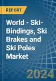 World - Ski-Bindings, Ski Brakes and Ski Poles - Market Analysis, Forecast, Size, Trends and Insights- Product Image