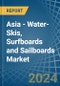 Asia - Water-Skis, Surfboards and Sailboards - Market Analysis, Forecast, Size, Trends and Insights - Product Image