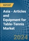 Asia - Articles and Equipment for Table-Tennis - Market Analysis, forecast, Size, Trends and Insights - Product Thumbnail Image