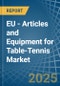 EU - Articles and Equipment for Table-Tennis - Market Analysis, forecast, Size, Trends and Insights - Product Thumbnail Image