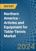 Northern America - Articles and Equipment for Table-Tennis - Market Analysis, forecast, Size, Trends and Insights- Product Image